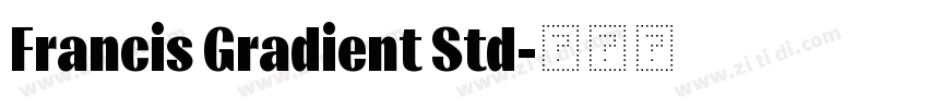 Francis Gradient Std字体转换